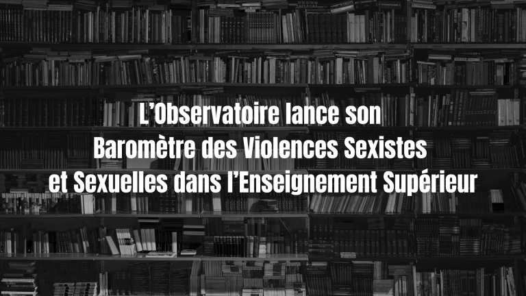 L’Observatoire lance son Baromètre des Violences Sexistes et Sexuelles dans l’Enseignement Supérieur (1)